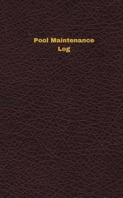 Cover of Pool Maintenance Log (Logbook, Journal - 96 pages, 5 x 8 inches)