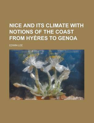 Book cover for Nice and Its Climate with Notions of the Coast from Hyeres to Genoa