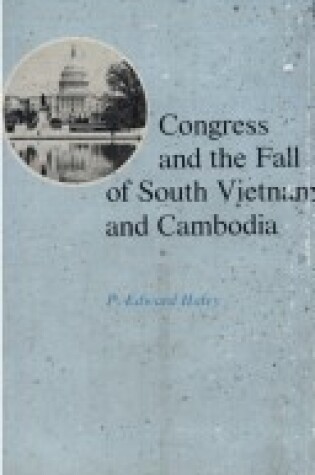 Cover of Congress and the Fall of South Vietnam and Cambodia