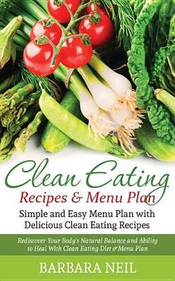 Book cover for Clean Eating Recipes & Menu Plan: Simple and Easy Menu Plan with Delicious Clean Eating Recipes