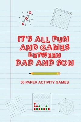 Book cover for It's All Fun And Games Between Dad And Son