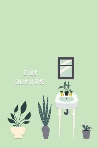 Cover of I Like Cute Things