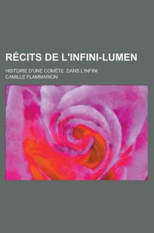 Cover of Recits de L'Infini-Lumen; Histoire D'Une Comete. Dans L'Infini