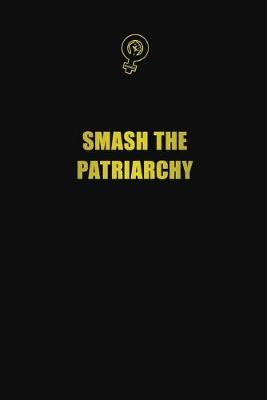 Book cover for Smash the Patriarchy