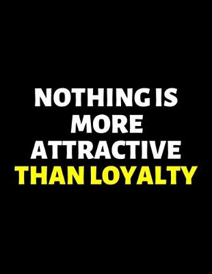 Book cover for Nothing Is More Attractive Than Loyality