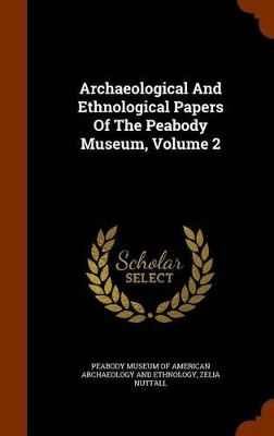 Book cover for Archaeological and Ethnological Papers of the Peabody Museum, Volume 2