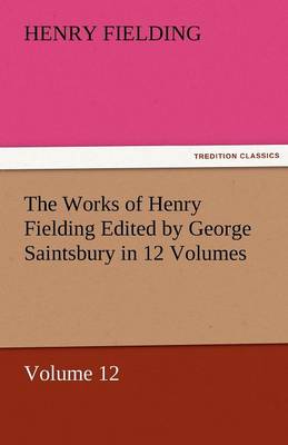 Book cover for The Works of Henry Fielding Edited by George Saintsbury in 12 Volumes $P Volume 12