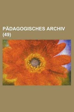 Cover of Padagogisches Archiv (49 )