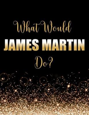 Book cover for What Would James Martin Do?