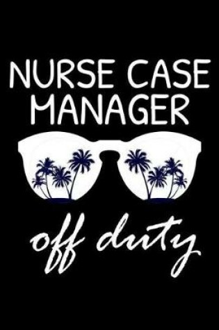 Cover of Nurse Case Manager Off Duty