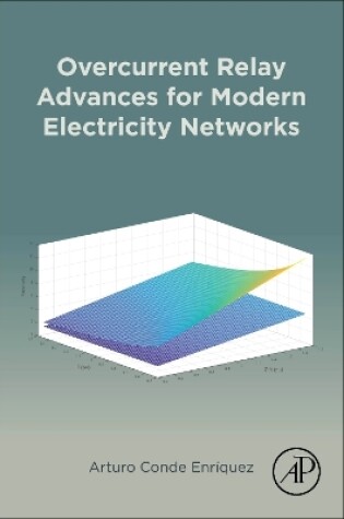 Cover of Overcurrent Relay Advances for Modern Electricity Networks