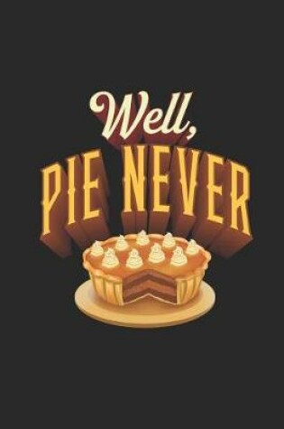 Cover of Well, Pie Never