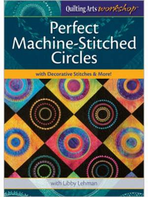 Book cover for Perfect Machine-Stitched Circles with Decorative Stitches & More!