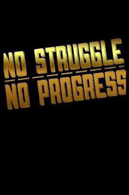 Book cover for No Struggle No Progress