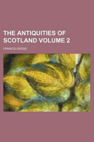 Cover of The Antiquities of Scotland Volume 2