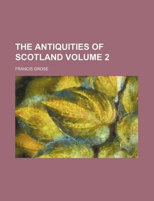 Book cover for The Antiquities of Scotland Volume 2