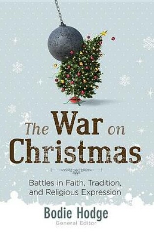 Cover of War on Christmas, The: Battles in Faith, Tradition, and Religious Expression