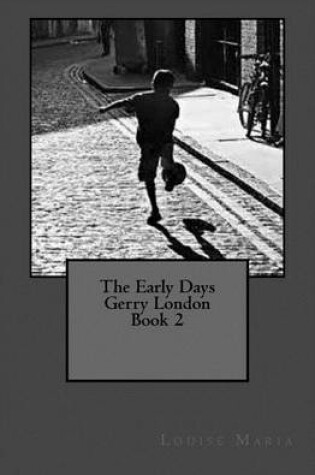 Cover of The Early Days Gerry London Book 2