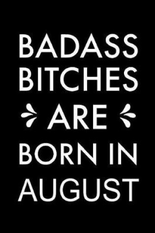 Cover of Badass Bitches Are Born in August