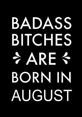 Book cover for Badass Bitches Are Born in August