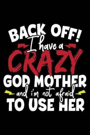Cover of Back Off I Have A Crazy God Mother And I'm Not Afraid To Use Her