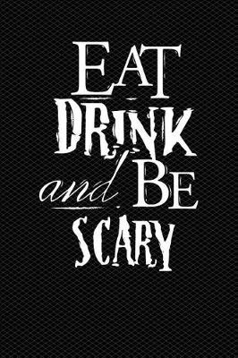 Book cover for Eat Drink And Be Scary