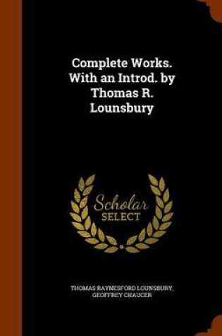 Cover of Complete Works. with an Introd. by Thomas R. Lounsbury