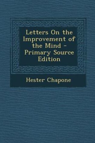 Cover of Letters on the Improvement of the Mind - Primary Source Edition