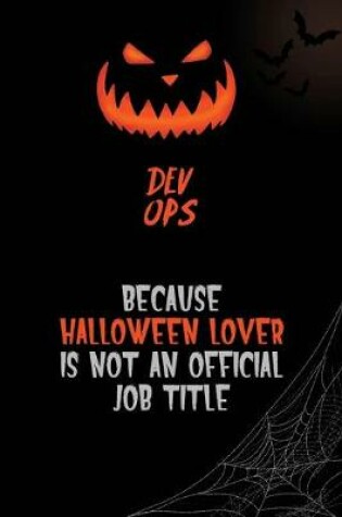 Cover of Dev Ops Because Halloween Lover Is Not An Official Job Title