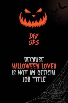 Book cover for Dev Ops Because Halloween Lover Is Not An Official Job Title