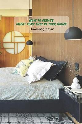 Cover of How to Create Great Feng Shui in Your House