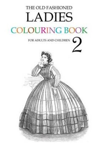 Cover of The Old Fashioned Ladies Colouring Book 2