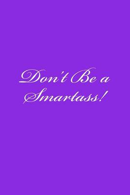 Cover of Don't Be a Smartass!