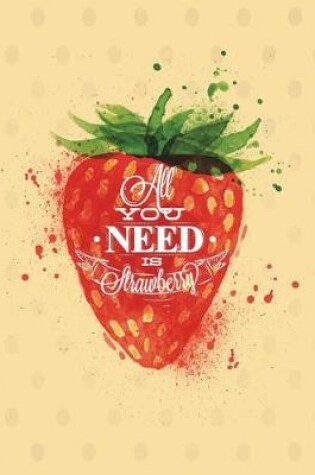 Cover of All you need is strawberry