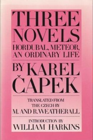 Cover of Three Novels: Hordubal, Meteor, an Ordinary Life