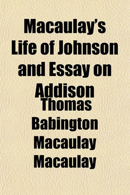 Book cover for Macaulay's Life of Johnson and Essay on Addison