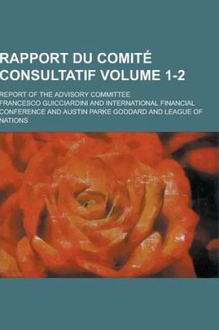 Cover of Rapport Du Comite Consultatif; Report of the Advisory Committee Volume 1-2
