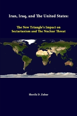 Book cover for Iran, Iraq, and the United States: the New Triangle's Impact on Sectarianism and the Nuclear Threat
