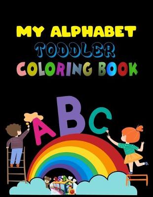 Book cover for My Alphabet Toddler Coloring Book