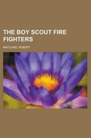 Cover of The Boy Scout Fire Fighters
