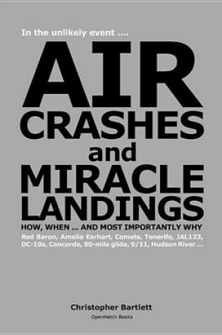 Cover of AIR CRASHES AND MIRACLE LANDINGS ... How, When and Most Importantly Why