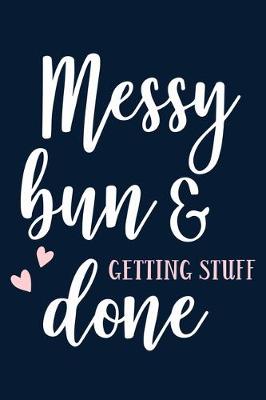 Book cover for Messy Bun & Getting Stuff Done