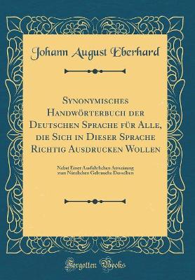 Book cover for Synonymisches Handwoerterbuch Der Deutschen Sprache Fur Alle, Die Sich in Dieser Sprache Richtig Ausdrucken Wollen