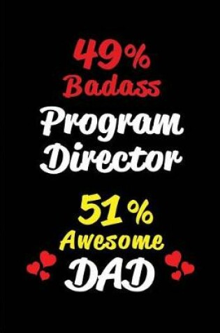 Cover of 49% Badass Program Director 51% Awesome Dad