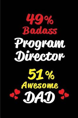 Book cover for 49% Badass Program Director 51% Awesome Dad