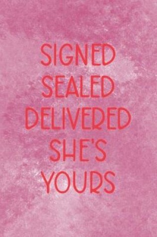 Cover of Signed Sealed Delivered Shes Yours