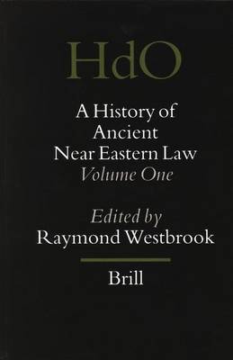 Cover of History of Ancient Near Eastern Law, A: Volume 1 and 2. Handbook of Oriental Studies: Section 1 Near and Middle East, Volume 72