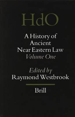 Book cover for History of Ancient Near Eastern Law, A: Volume 1 and 2. Handbook of Oriental Studies: Section 1 Near and Middle East, Volume 72