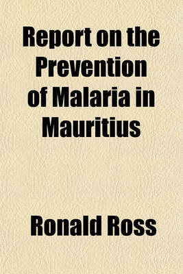 Book cover for Report on the Prevention of Malaria in Mauritius