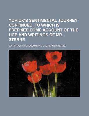 Book cover for Yorick's Sentimental Journey Continued, to Which Is Prefixed Some Account of the Life and Writings of Mr. Sterne